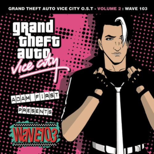 Grand Theft Auto Vice City  O.S.T.  -  Volume 2 : Wave 103