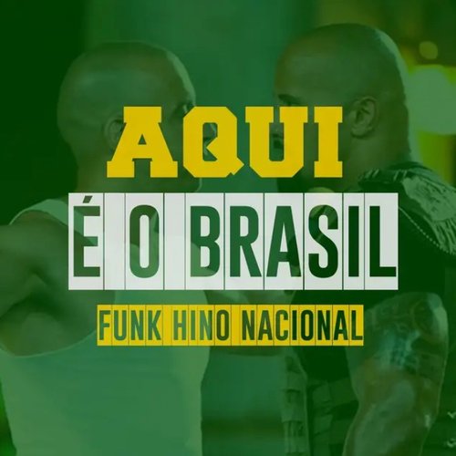 AQUI É O BRASIL, FUNK HINO NACIONAL