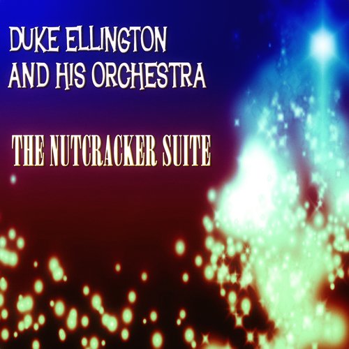 The Nutcracker Suite (Original Album - Digitally Remastered)