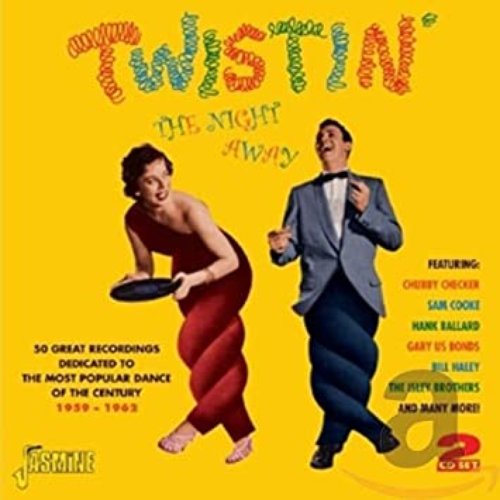 Twistin' the Night Away - 50 Great Recordings Dedicated to the Most Popular Dance of the 20th Century, 1959 - 1962