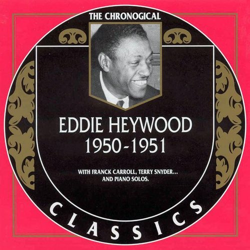 The Chronological Classics: Eddie Heywood 1950-1951