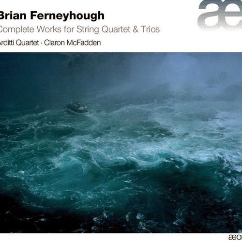 Ferneyhough: Complete Works for String Quartet & Trio