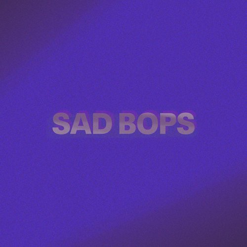 Sad Bops