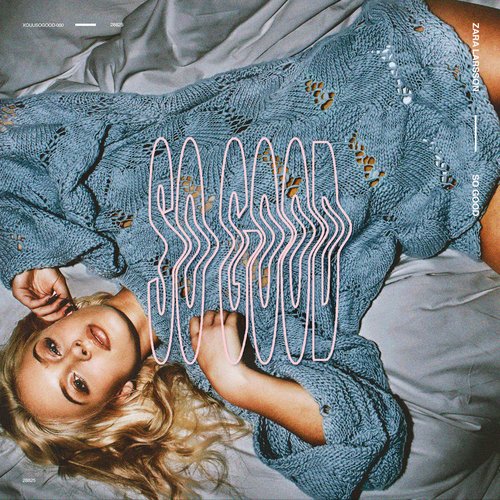 So Good — Clean Bandit feat. Zara Larsson | Last.fm
