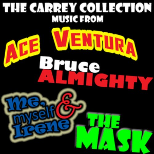 The Carrey Collection - Music From: Ace Ventura / The Mask / Bruce Almighty / Me, Myself & Irene