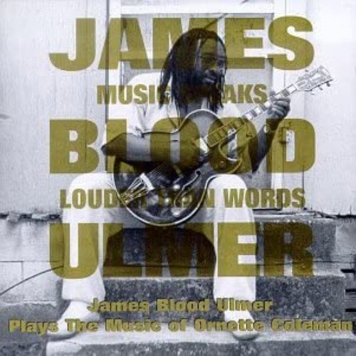 Music Speaks Louder Than Words (James Blood Ulmer plays the music of Ornette Coleman)