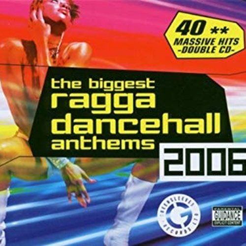 The Biggest Ragga Dancehall Anthems 2006