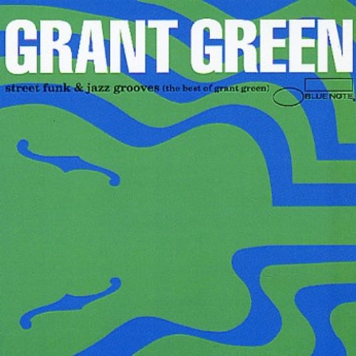 Street Funk & Jazz Grooves: The Best of Grant Green
