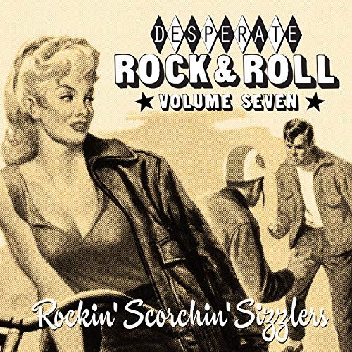 Desperate Rock'n'roll Vol. 7, Rockin' Scorchin' Sizzlers