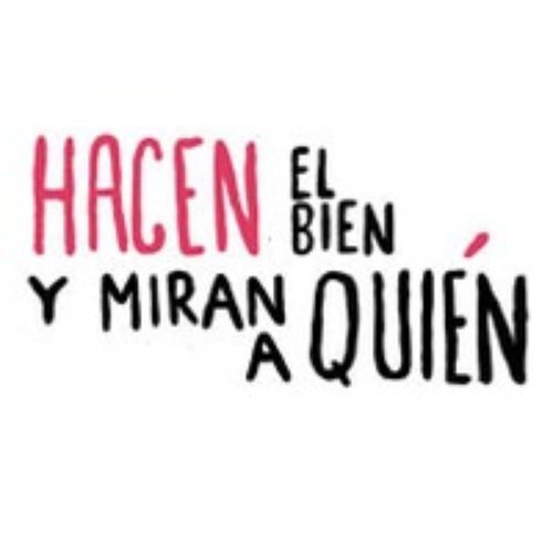 Hacen el Bien y Miran a Quién