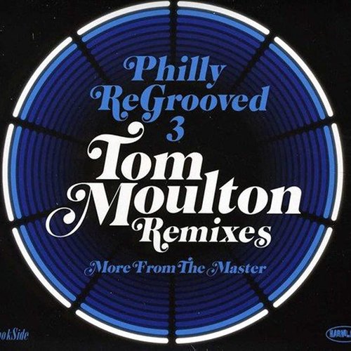 Philly ReGrooved 3 - Tom Moulton Remixes