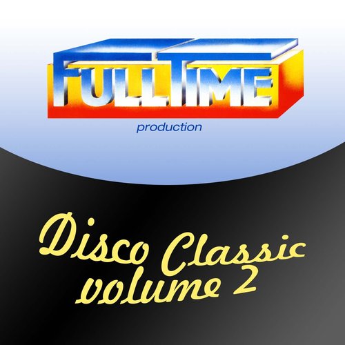 Fulltime Production: Disco Classic, Vol. 2