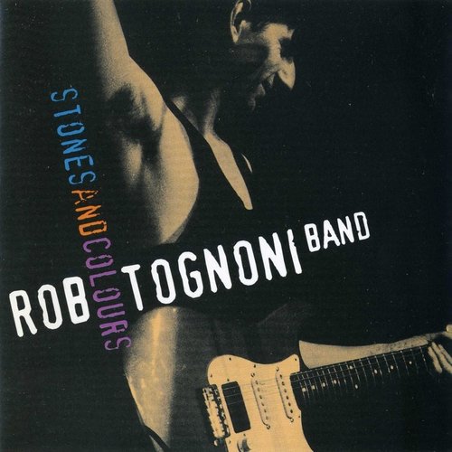 Stones and Colours — Rob Tognoni | Last.fm