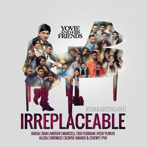 Yovie And His Friends : IRREPLACEABLE (#takkanterganti)