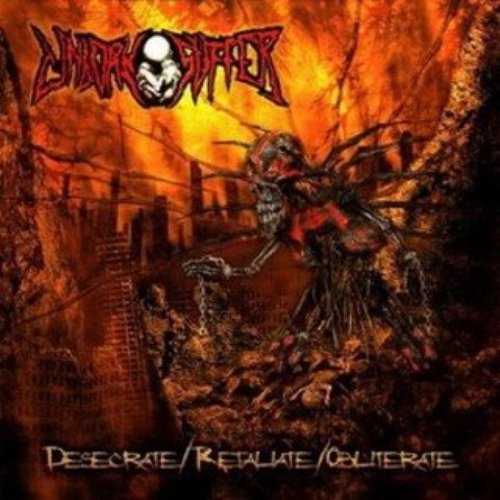 Desecrate/Retaliate/Obliterate