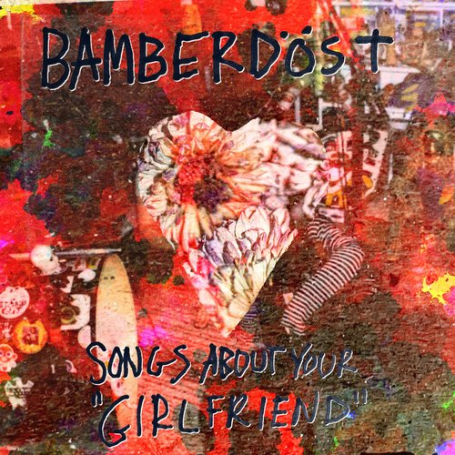 Songs About Your "Girlfriend"