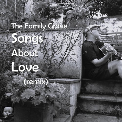 The Family Grave Songs About Love (Remix version)