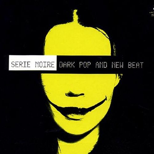 Serie Noire: Dark Pop And New Beat