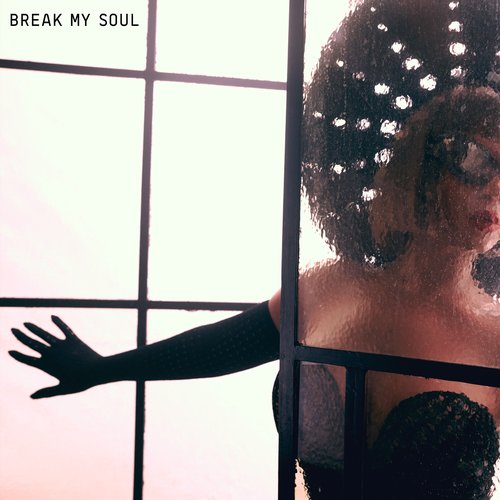 BREAK MY SOUL - Single