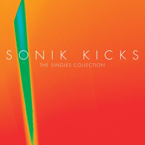 Sonik Kicks - The Singles Collection