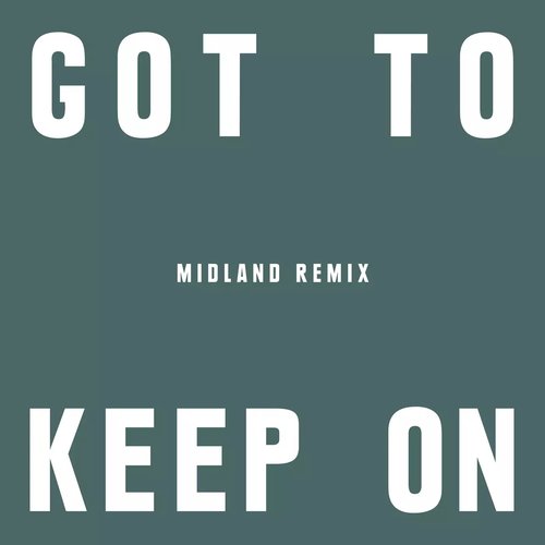 Got To Keep On (Midland Remix) - Single