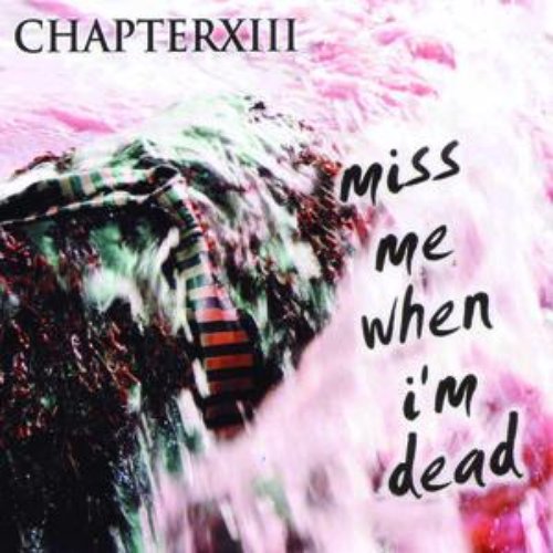 Miss Me When I'm Dead