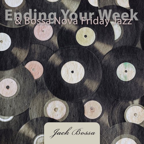Ending Your Week & Bossa Nova Friday Jazz