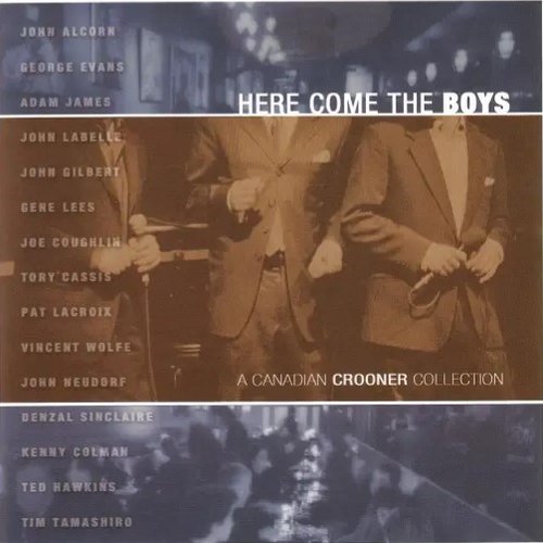 Here Come The Boys-A Canadian Crooner Collection
