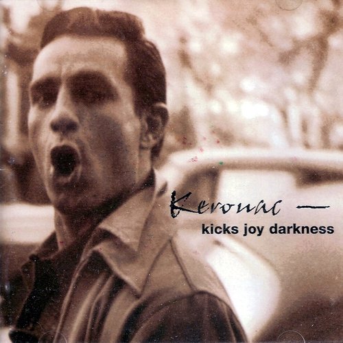 Kerouac: Kicks Joy Darkness