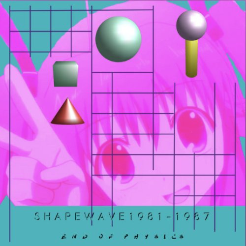 S H A P E W A V E 1 9 8 1 - 1 9 8 7