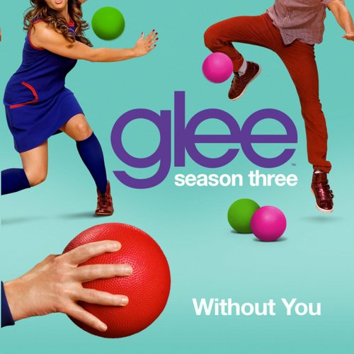 Without You (Glee Cast Version)