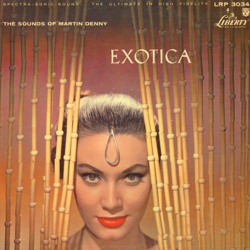 Exotica: The Sounds of Martin Denny / Exotica, Volume II: The Exciting Sounds of Martin Denny