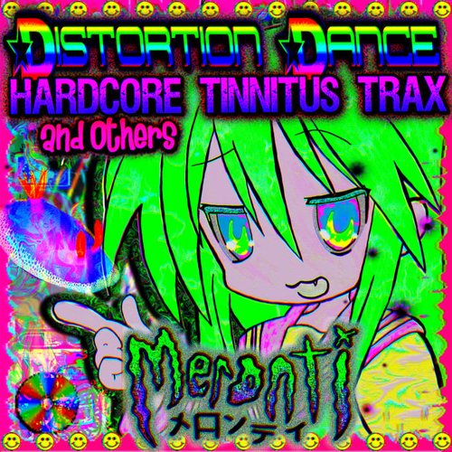 Distortion Dance Hardcore Tinnitus Trax and Others