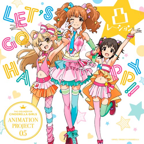 THE IDOLM@STER CINDERELLA GIRLS ANIMATION PROJECT 05 LET'S GO HAPPY!!