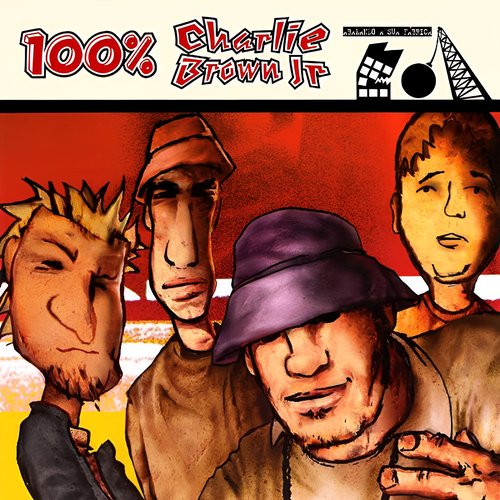 100% Charlie Brown JR - Abalando a Sua Fábrica