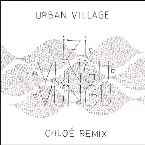 Izivunguvungu (Chloé Remix)