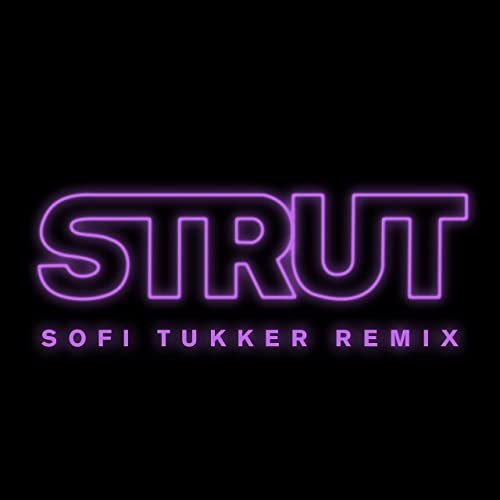 Strut (Sofi Tukker Remix)