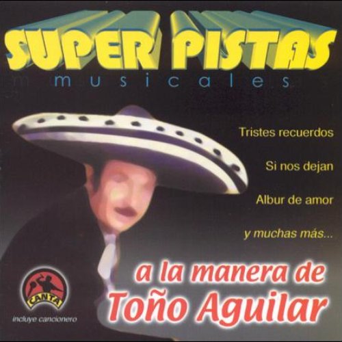 Super Pistas Musicales a la Manera de Tono Aguilar