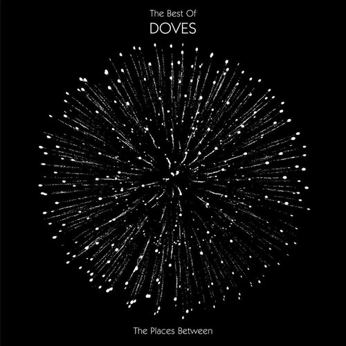 The Places Between: The Best of Doves