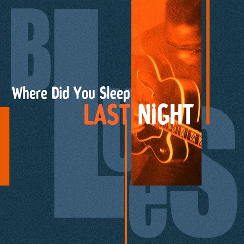 Where Did You Sleep Last Night