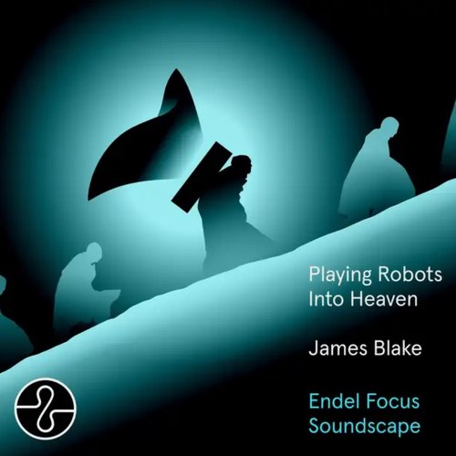 Playing Robots Into Heaven (Endel Focus Soundscape)