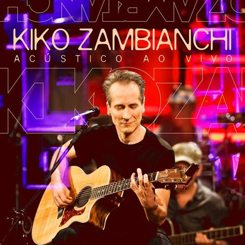 Kiko Zambianchi (Acústico ao Vivo)