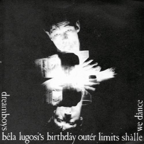 Béla Lugosi's Birthdáy / Outér Limits / Shàlle We Dànce