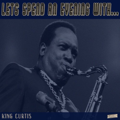 Let's Spend an Evening with King Curtis