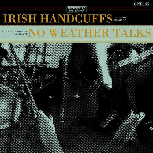 Irish Handcuffs / No Weather Talks