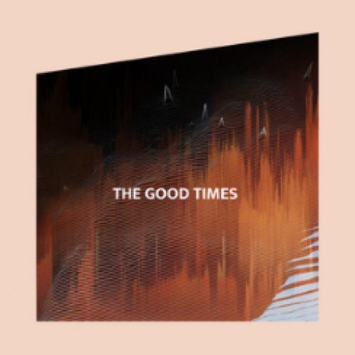 The Good Times
