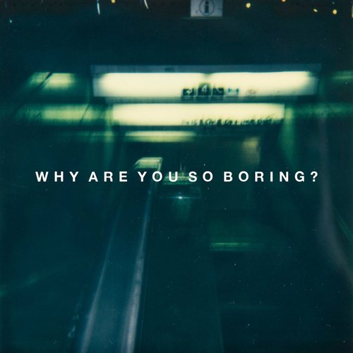 Why Are You so Boring?