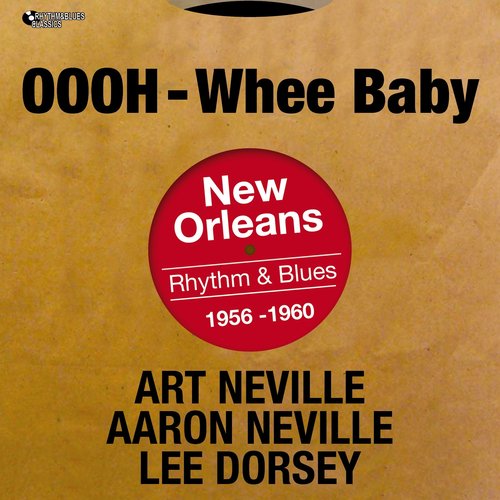 Oooh-Whee Baby (New Orleans Rhythm & Blues 1956 -1960)