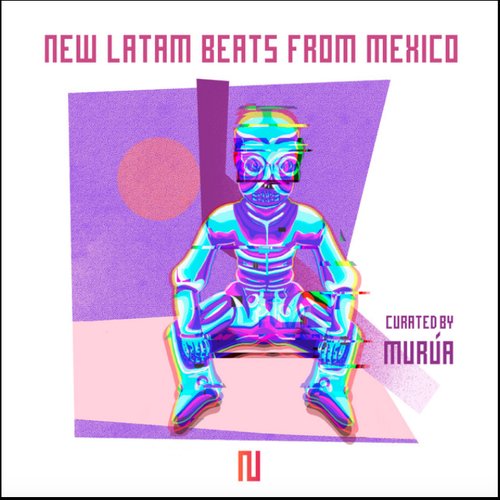 New Latam Beats from Mexico Curated by Murúa
