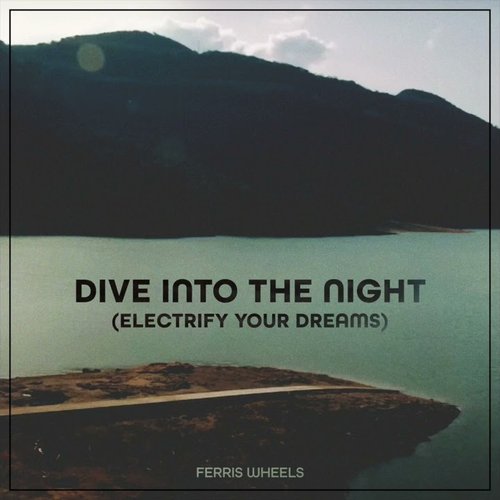 Dive Into The Night (Electrify Your Dreams)